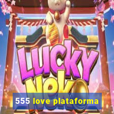 555 love plataforma