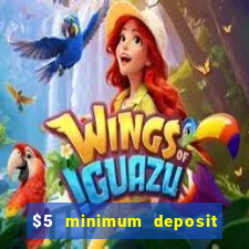 $5 minimum deposit online casino