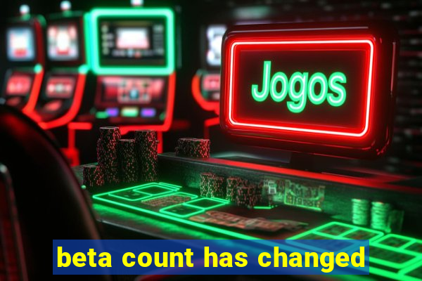 beta count has changed