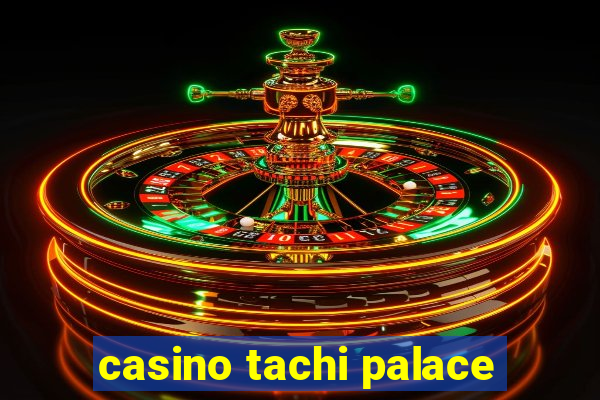 casino tachi palace