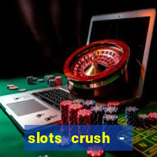 slots crush - casino portugal