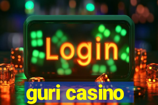 guri casino