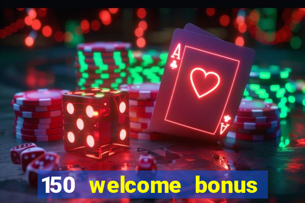 150 welcome bonus slot casino malaysia