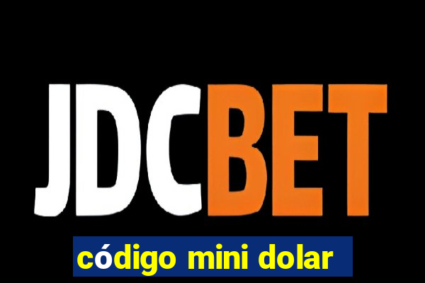 código mini dolar