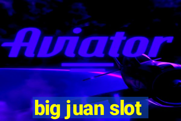 big juan slot