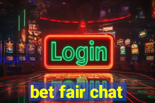 bet fair chat