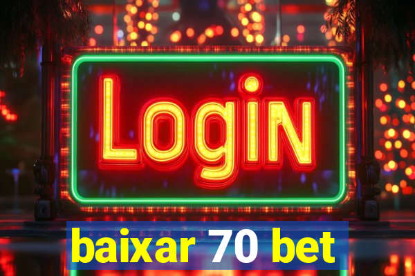 baixar 70 bet