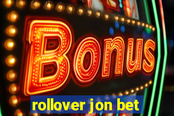 rollover jon bet