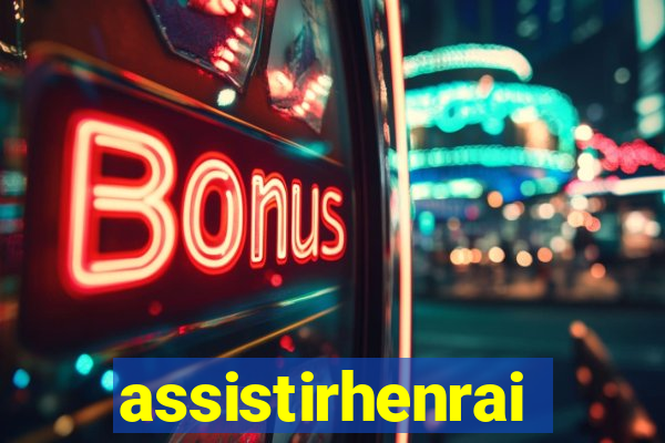 assistirhenrai