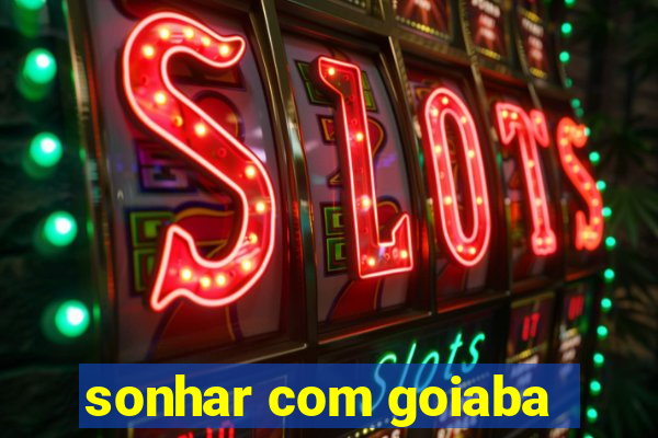 sonhar com goiaba