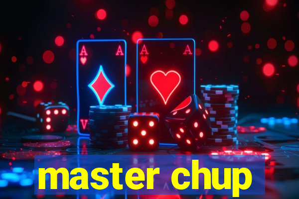 master chup