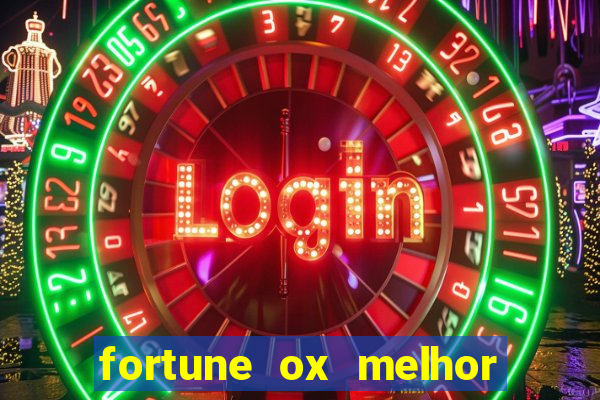 fortune ox melhor horário para jogar