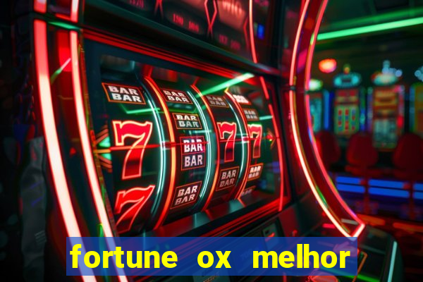 fortune ox melhor horário para jogar