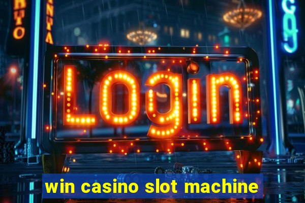 win casino slot machine