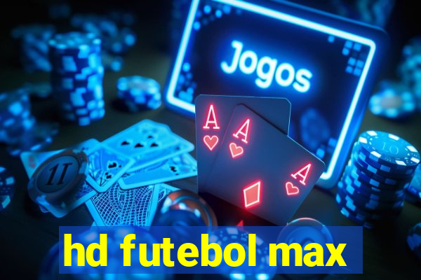 hd futebol max