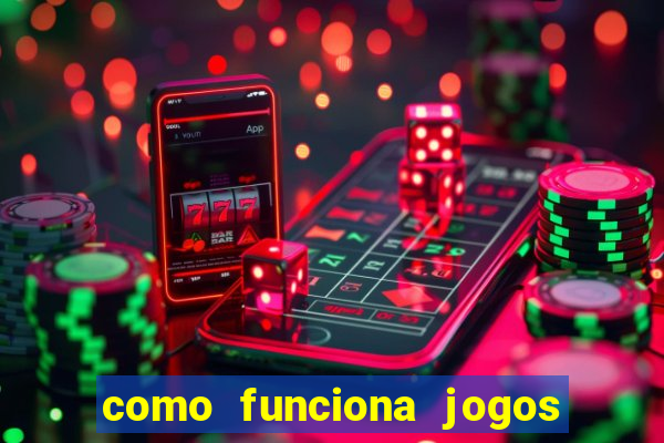 como funciona jogos de aposta online