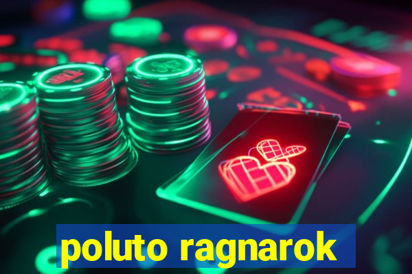 poluto ragnarok