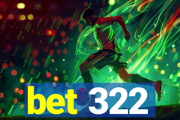 bet 322