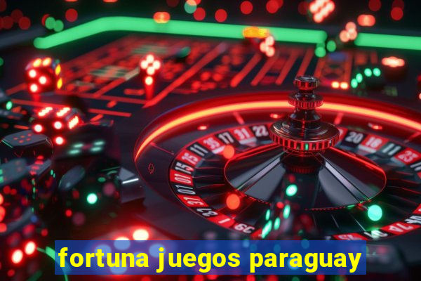 fortuna juegos paraguay