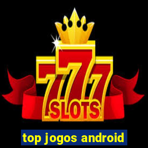 top jogos android