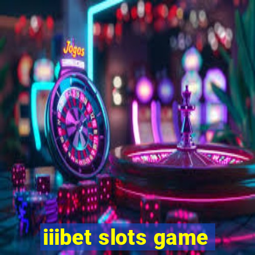 iiibet slots game