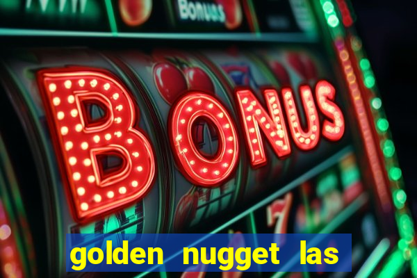 golden nugget las vegas hotel & casino