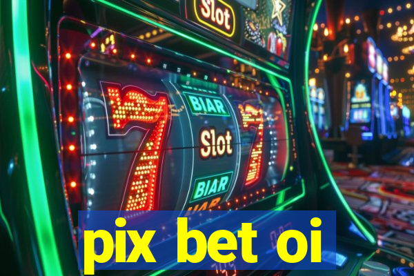 pix bet oi