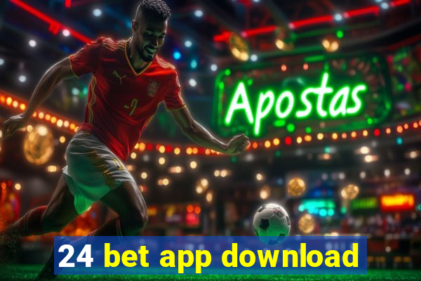 24 bet app download