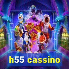 h55 cassino