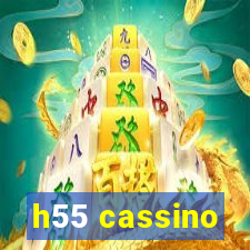 h55 cassino