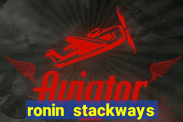 ronin stackways slot free play