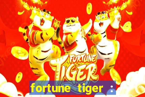 fortune tiger : jogo do tigre