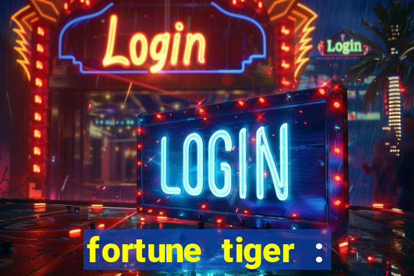 fortune tiger : jogo do tigre