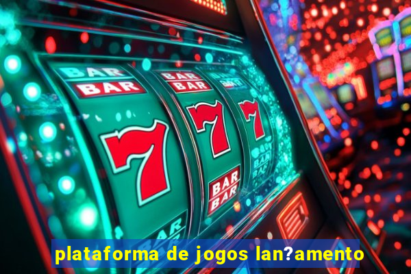 plataforma de jogos lan?amento