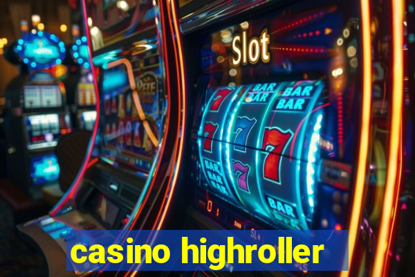 casino highroller