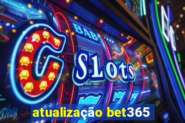 atualização bet365