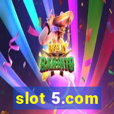 slot 5.com