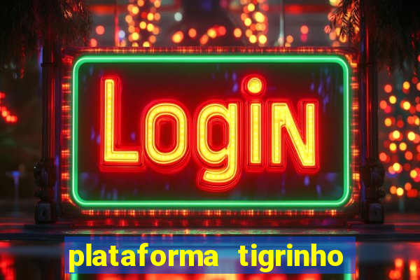 plataforma tigrinho 1 real