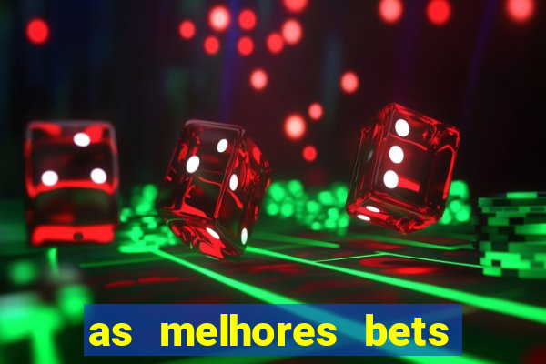 as melhores bets do brasil