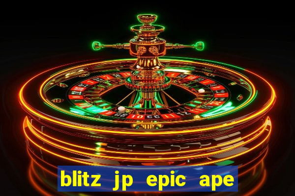 blitz jp epic ape 2 slot