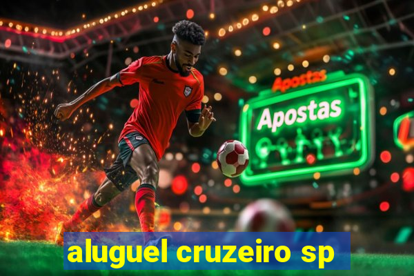 aluguel cruzeiro sp