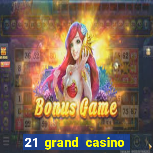 21 grand casino sign in