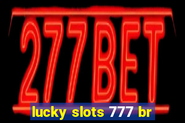 lucky slots 777 br