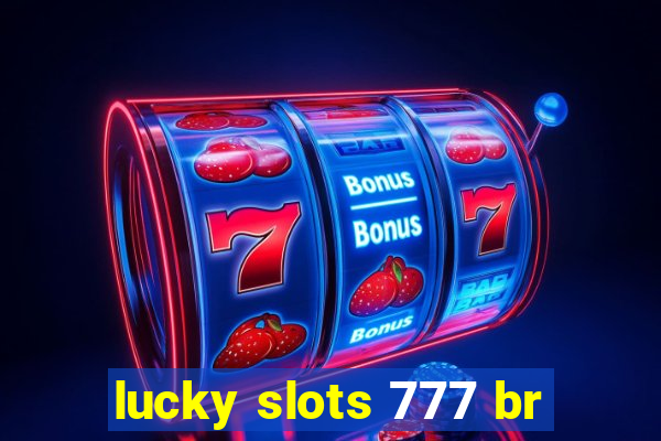 lucky slots 777 br