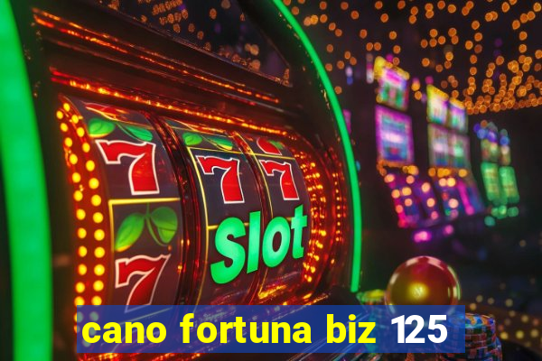 cano fortuna biz 125