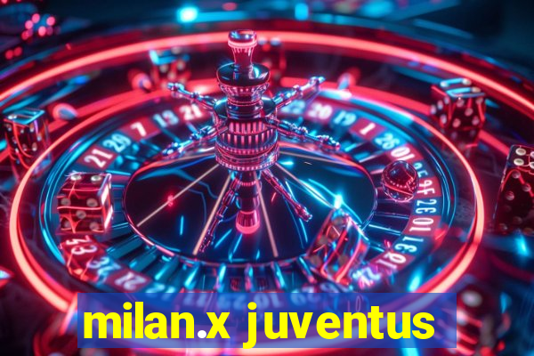 milan.x juventus