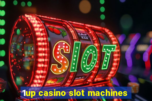 1up casino slot machines