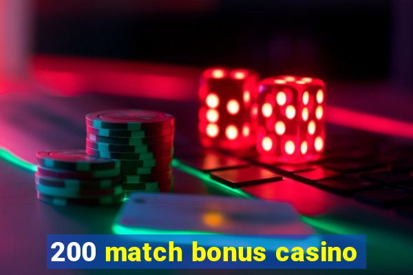 200 match bonus casino