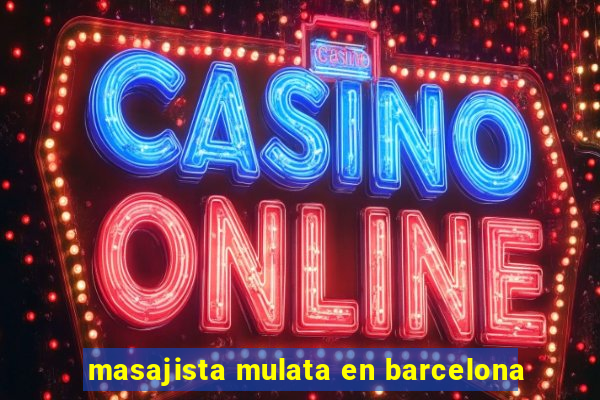 masajista mulata en barcelona