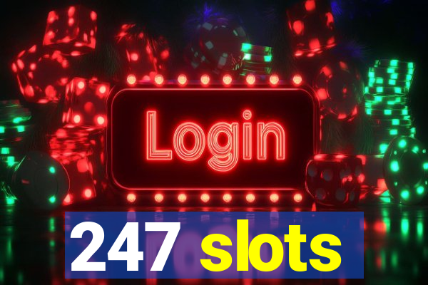 247 slots